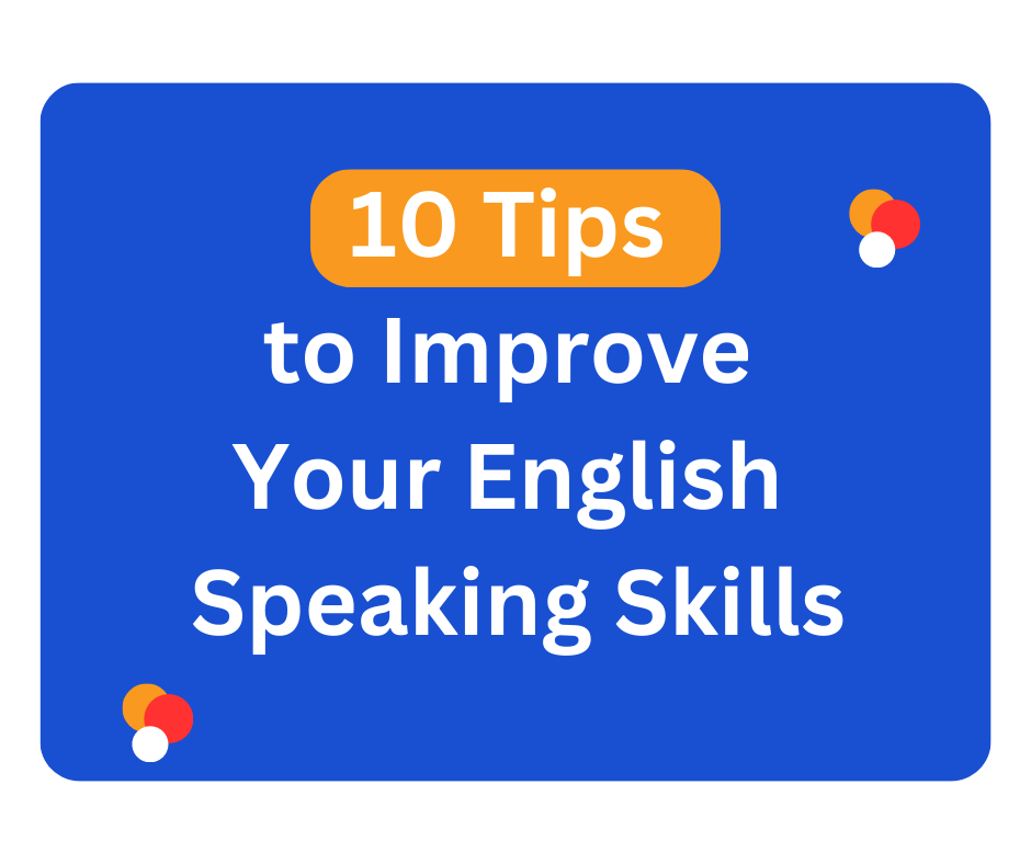 10 Tips to Improve Your English Speaking Skills