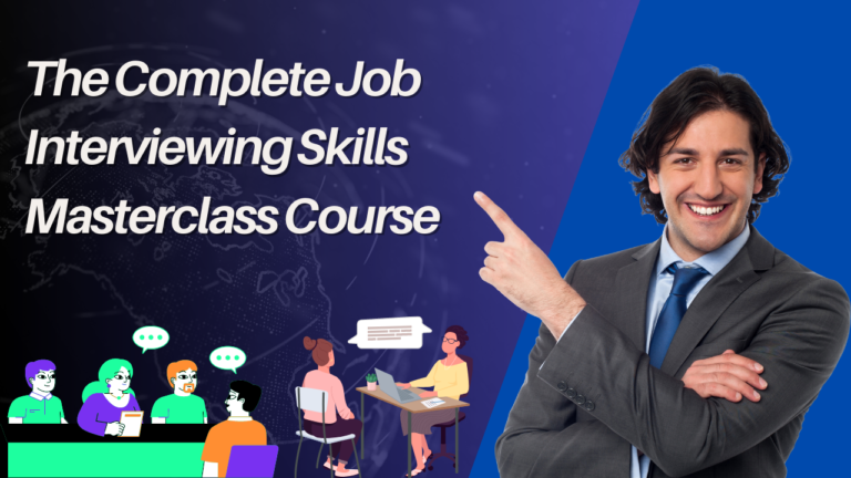 The Complete Job Interviewing Skills Masterclass Course